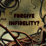 How Does One Forgive Infidelity?