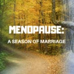 MENOPAUSE: A Season We Didn’t See Coming